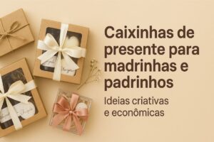 Caixinhas de Presente para Madrinhas e Padrinhos